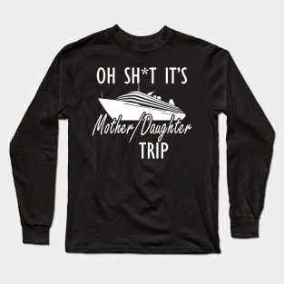 Mother Daughter Trip w Long Sleeve T-Shirt